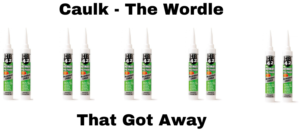 Caulk – The Wordle that got away